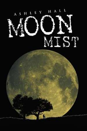 Moon Mist de Ashley Hall