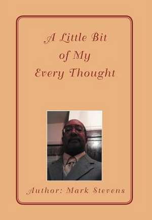 A Little Bit of My Every Thought de Mark Stevens