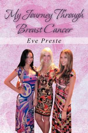 My Journey Through Breast Cancer de Eve Preste