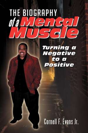 The Biography of a Mental Muscle de Cornell F. Evans Jr