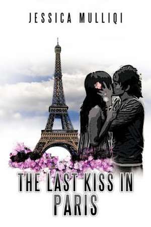 The Last Kiss in Paris de Jessica Mulliqi