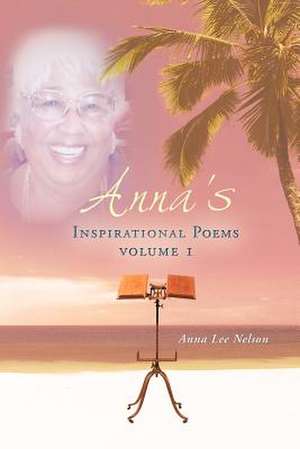 Anna's Inspirational Poems de Anna Lee Nelson