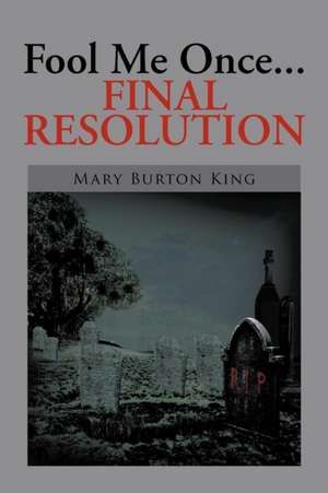 Fool Me Once...Final Resolution de Mary Burton King