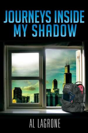 Journeys Inside My Shadow de Al Lagrone