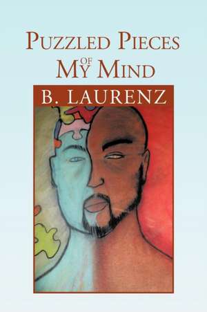 Puzzled Pieces of My Mind de B. Laurenz