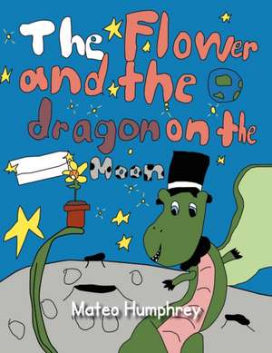 The Flower and the Dragon on the Moon de Mateo Humphrey