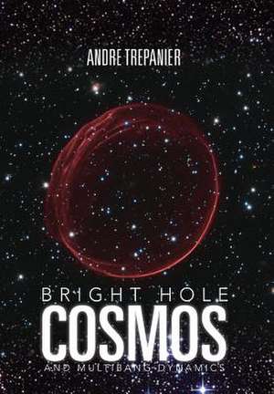 Bright Hole Cosmos de Andre Trepanier