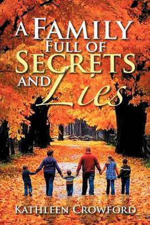 A Family Full of Secrets and Lies de Kathleen Crowford