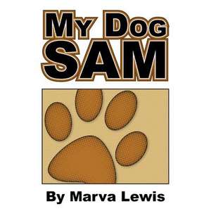 My Dog Sam de Marva Lewis