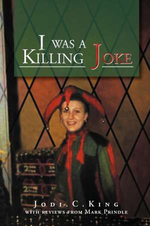 I Was a Killing Joke de Jodi C. King