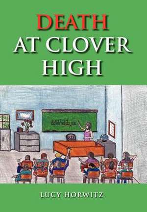 Death at Clover High de Lucy Horwitz