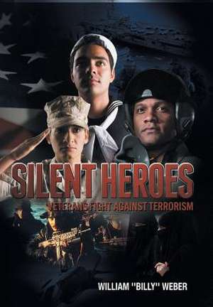 Silent Heroes de William ''Billy'' Weber