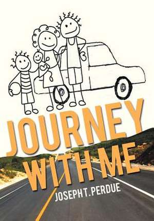 Journey with Me de Joseph T. Perdue