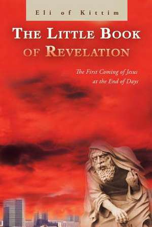 The Little Book of Revelation de Eli Of Kittim