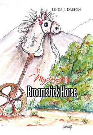 The Mystery of the Broomstick Horse de Linda J. Dalton