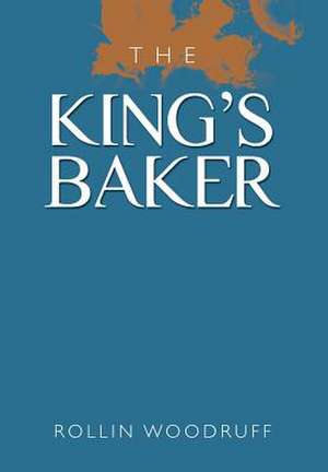 The King's Baker de Rollin Woodruff