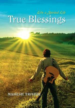 Trivedi, M: True Blessings