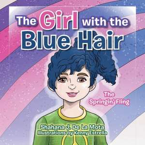 The Girl with the Blue Hair de Shahana J. De La Mota