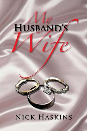 My Husband's Wife de Nick Haskins