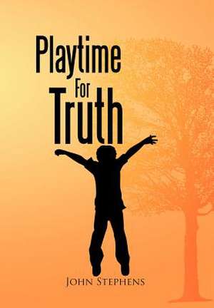 Stephens, J: Playtime for Truth