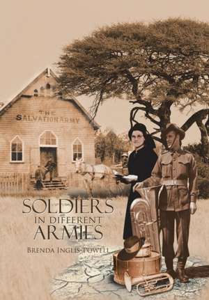 Soldiers in Different Armies de Brenda Inglis-Powell