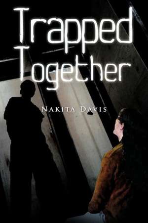 Trapped Together de Nakita Davis