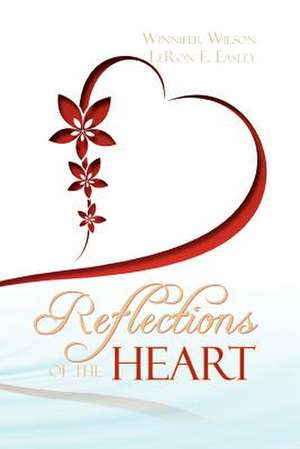 Reflections of the Heart de Leron E. Easley Wilson