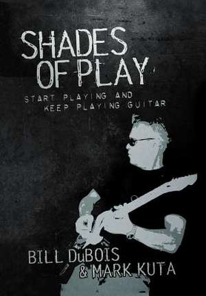 Shades of Play de Bill DuBois