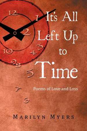 It's All Left Up to Time de Marilyn Myers