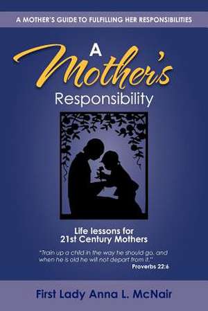 A Mother's Responsibility de First Lady Anna L. McNair