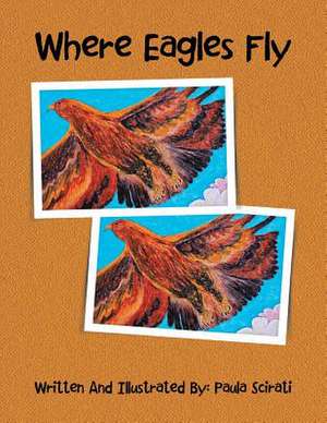 Where Eagles Fly de Paula Scirati