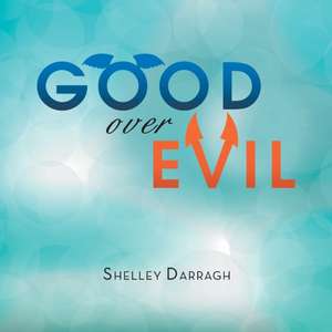 Good over Evil de Shelley Darragh