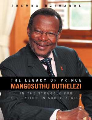 The Legacy of Prince Mangosuthu Buthelezi de Themba Nzimande