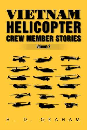 Vietnam Helicopter Crew Member Stories Volume II de H. D. Graham