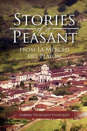 Stories of a Peasant from La Merced del Play N de Gabriel Vel Vel Squez