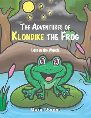 The Adventures of Klondike the Frog de Doris Jones