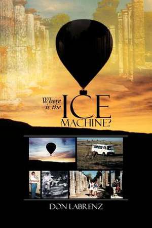 Where Is the Ice Machine? de Don Labrenz