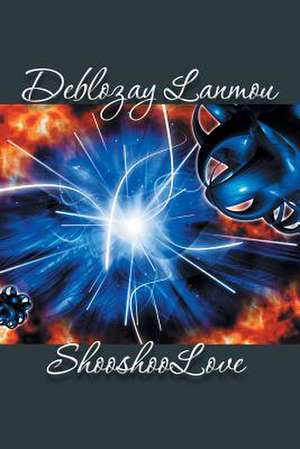 Deblozay Lanmou de Shooshoolove