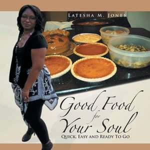 Good Food For Your Soul de Latesha M. Jones