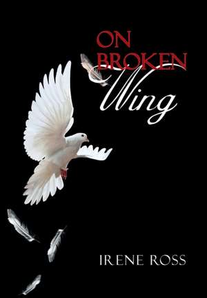 Ross, I: On Broken Wing