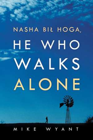 Nasha Bil Hoga, He Who Walks Alone de Mike Wyant