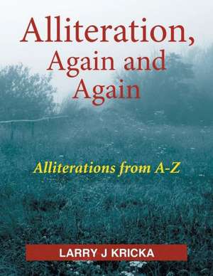 Alliteration, Again and Again de Larry J. Kricka