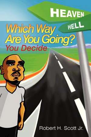 Which Way Are You Going? de Robert H. Scott Jr