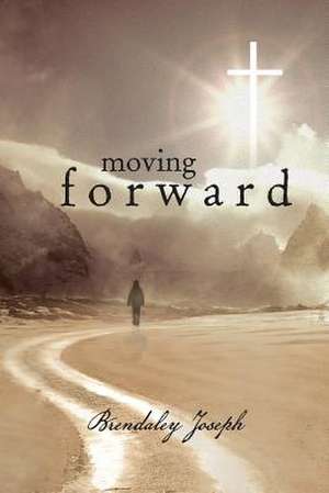 Moving Forward de Brendaley Joseph