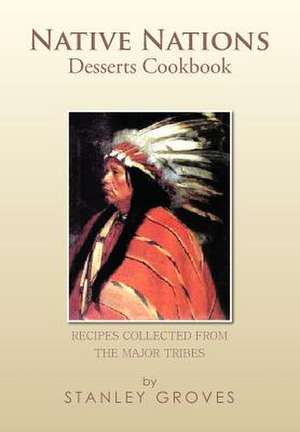 Native Nations Desserts Cookbook de Stanley Groves