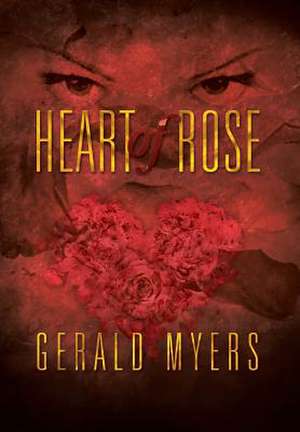 Heart of Rose de Gerald Myers