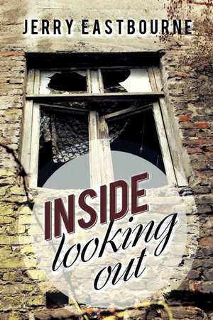 Inside Looking Out de Jerry Eastbourne