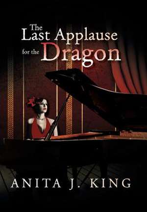 The Last Applause for the Dragon de Anita King