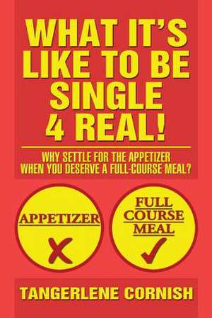 What It's Like to Be Single 4 Real! de Tangerlene Cornish