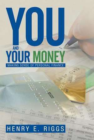 You and Your Money de Henry E. Riggs